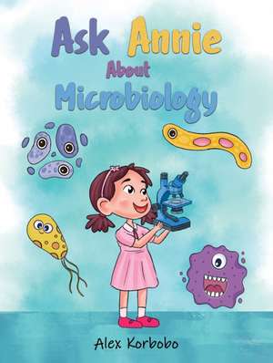 Ask Annie About Microbiology de Alex Korbobo