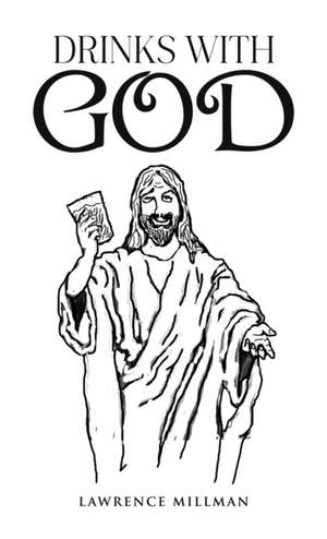 Drinks with God de Lawrence Millman