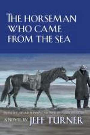 Turner, J: Horseman Who Came from the Sea