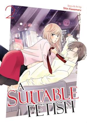 A Suitable Fetish Vol. 2 de Shin Kawamaru