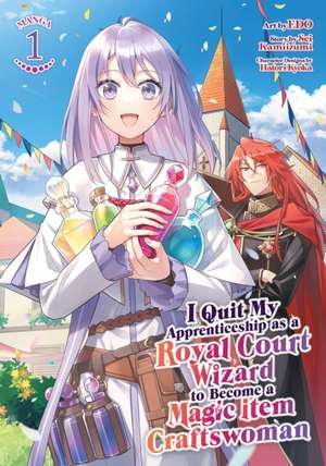 I Quit My Apprenticeship as a Royal Court Wizard to Become a Magic Item Craftswoman (Manga) Vol. 1 de Sei Kamiizumi