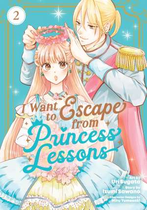 I Want to Escape from Princess Lessons (Manga) Vol. 2 de Izumi Sawano