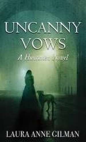 Uncanny Vows de Laura Anne Gilman