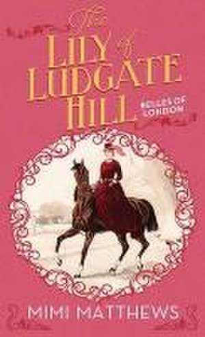 The Lily of Ludgate Hill de Mimi Matthews