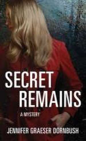 Secret Remains de Jennifer Graesar Dornbush