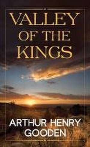 Valley of the Kings de Arthur Henry Gooden