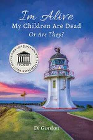 I'm Alive My Children Are Dead Or Are They? de Di Gordon