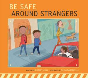 Be Safe Around Strangers de Bridget Heos