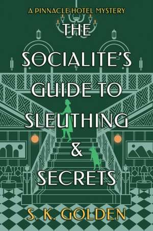 The Socialite's Guide to Sleuthing and Secrets de S K Golden