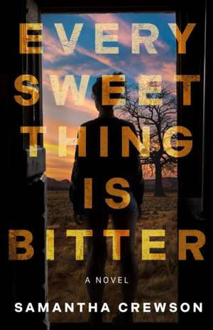 Every Sweet Thing is Bitter: A Novel de Samantha Crewson