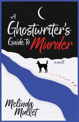 A Ghostwriter's Guide to Murder de Melinda Mullet