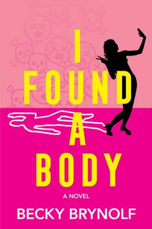 I Found a Body de Becky C Brynolf