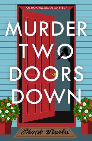 Murder Two Doors Down: A Novel de Chuck Storla
