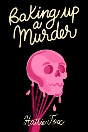 Baking Up a Murder de Hattie Fox