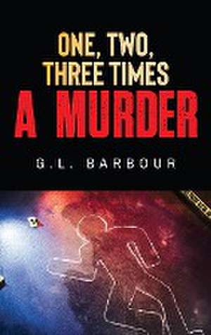 One, Two, Three Times A Murder de G. L. Barbour