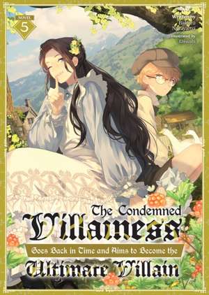 The Condemned Villainess Goes Back in Time and Aims to Become the Ultimate Villain (Light Novel) Vol. 5 de Bakufu Narayama