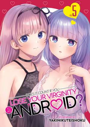 Does It Count If You Lose Your Virginity to an Android? Vol. 5 de Yakinikuteishoku