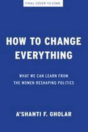 How to Change Everything de Gholar