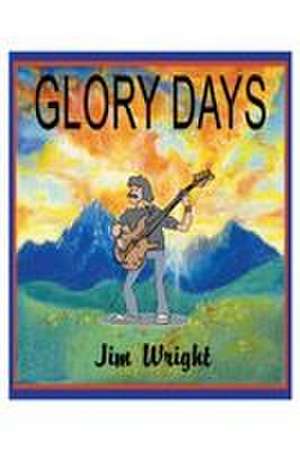 Wright, J: Glory Days
