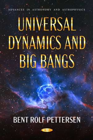 Universal Dynamics and Big Bangs de Bent Rolf Pettersen