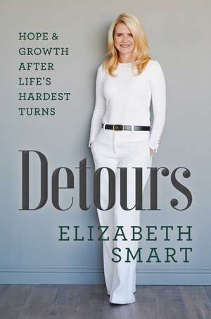 Detours: Hope & Growth After Life's Hardest Turns de Elizabeth Smart