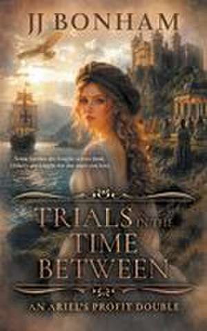 Trials in the Time Between de Jj Bonham