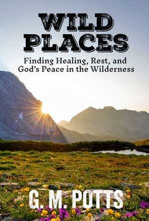 Wild Places de G M Potts