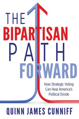 The Bipartisan Path Forward de Quinn James Cunniff