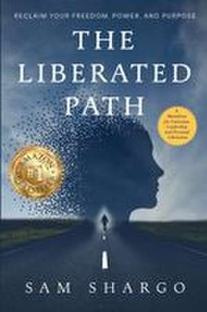 The Liberated Path de Sam Shargo
