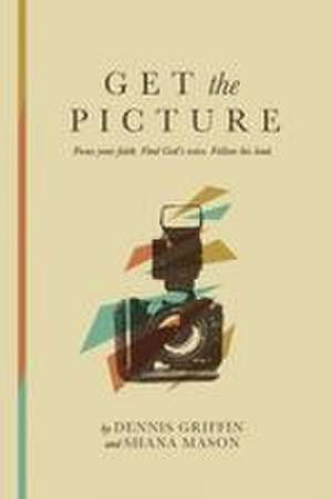 Get the Picture de Dennis Griffin