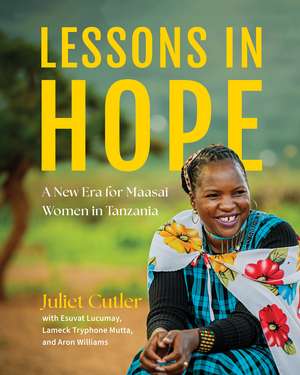 Lessons in Hope: A New Era for Maasai Women in Tanzania de Juliet Cutler
