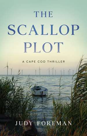 The Scallop Plot: A Cape Cod Thriller de Judy Foreman