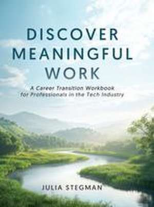 Discover Meaningful Work de Julia Stegman