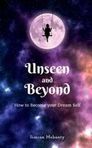 Unseen And Beyond de Simran Mohanty