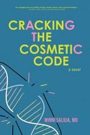 Cracking the Cosmetic Code de Minni Saluja
