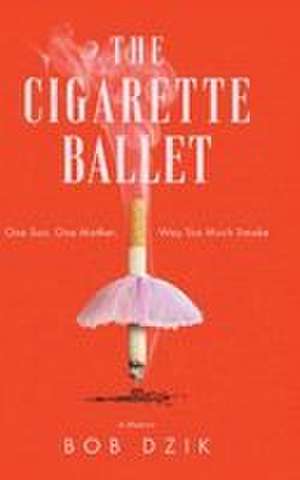 The Cigarette Ballet de Bob Dzik