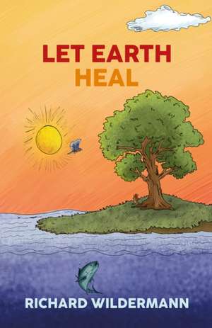 Let Earth Heal de Richard Wildermann