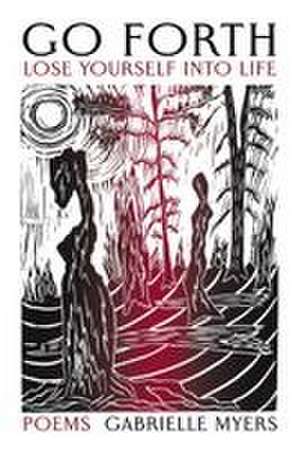 Go Forth de Gabrielle Myers