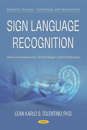 Sign Language Recognition: New Developments, Technologies and Challenges de Lean Karlo S Tolentino