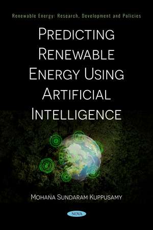 Predicting Renewable Energy Using Artificial Intelligence de Mohana Sundaram Kuppusamy
