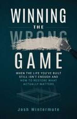 Winning the Wrong Game de Josh Wintermute