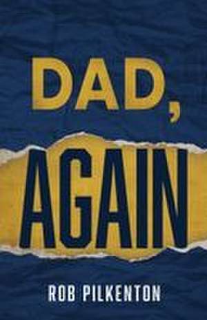 Dad, Again de Rob Pilkenton