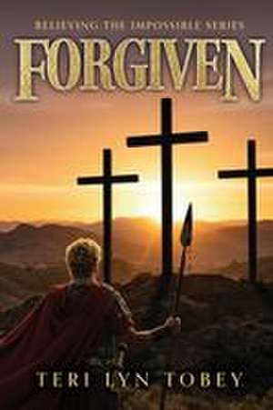 Forgiven de Teri Lyn Tobey