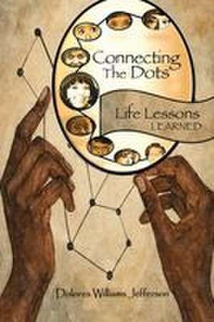 Connecting the Dots de Dolores Williams Jefferson
