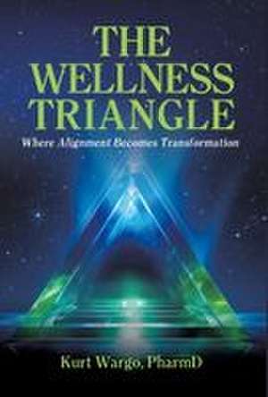 The Wellness Triangle de Kurt Wargo