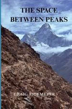 The Space Between Peaks de Craig Eickmeyer
