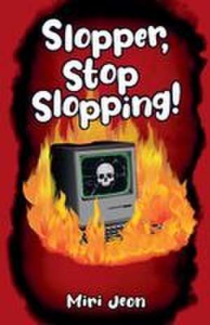 Slopper, Stop Slopping! de Miri Jeon