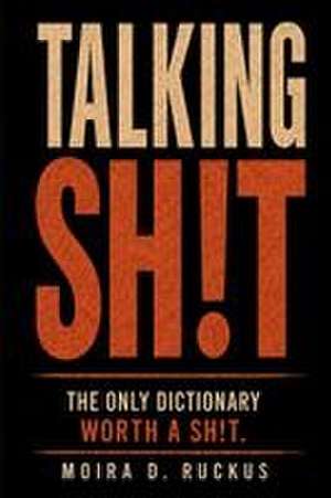 Talking Sh!t de Moira D. Ruckus