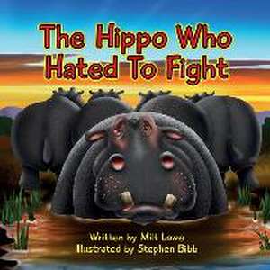 The Hippo Who Hated To Fight de Milt Lowe