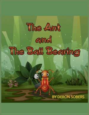 The Ant and The Ball Bearing de Deron Sobers